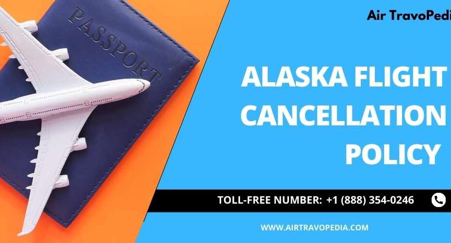 Alaska Airlines flight cancellation policy